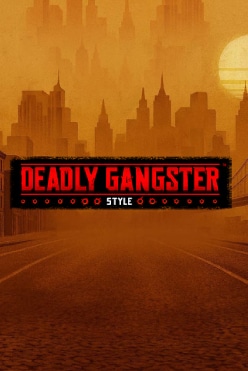 Deadly Gangster Style