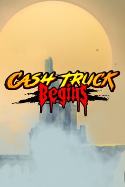 Cash Truck Begins
