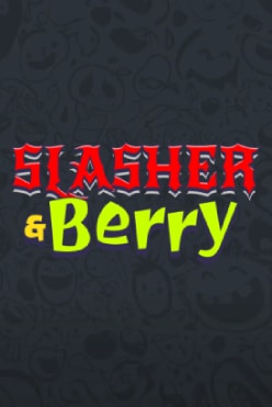 Slasher & Berry