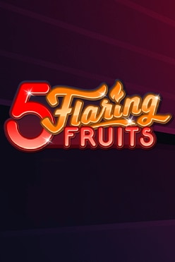 5 Flaring Fruits