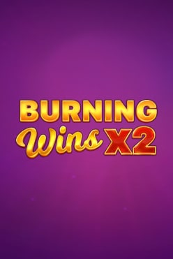 Burning Wins x2