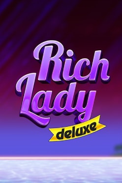Rich Lady Deluxe