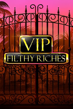 VIP Filthy Riches