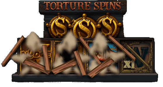 TORTURE SPINS