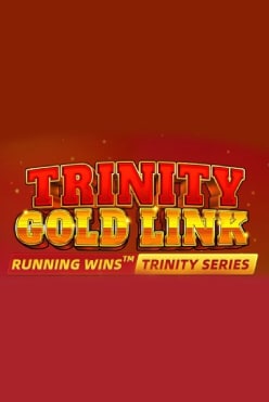 Trinity Gold Link: Running Wins
