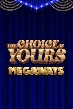 The Choice Is Yours Megaways